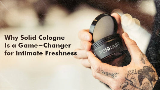 Why Solid Cologne Is a Game-Changer for Intimate Freshness